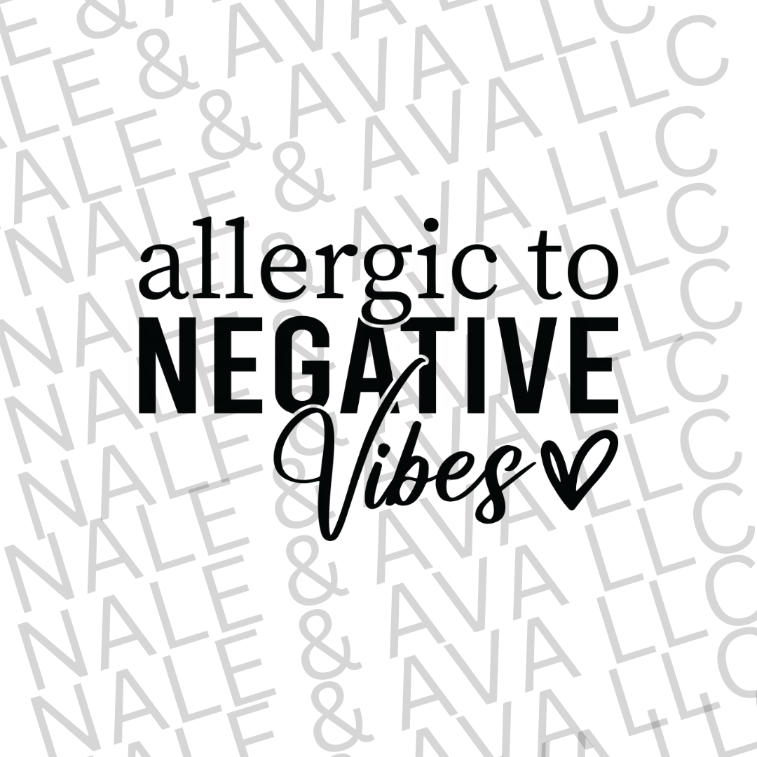Allergic To Negative Vibes Screen Print Transfer front side
