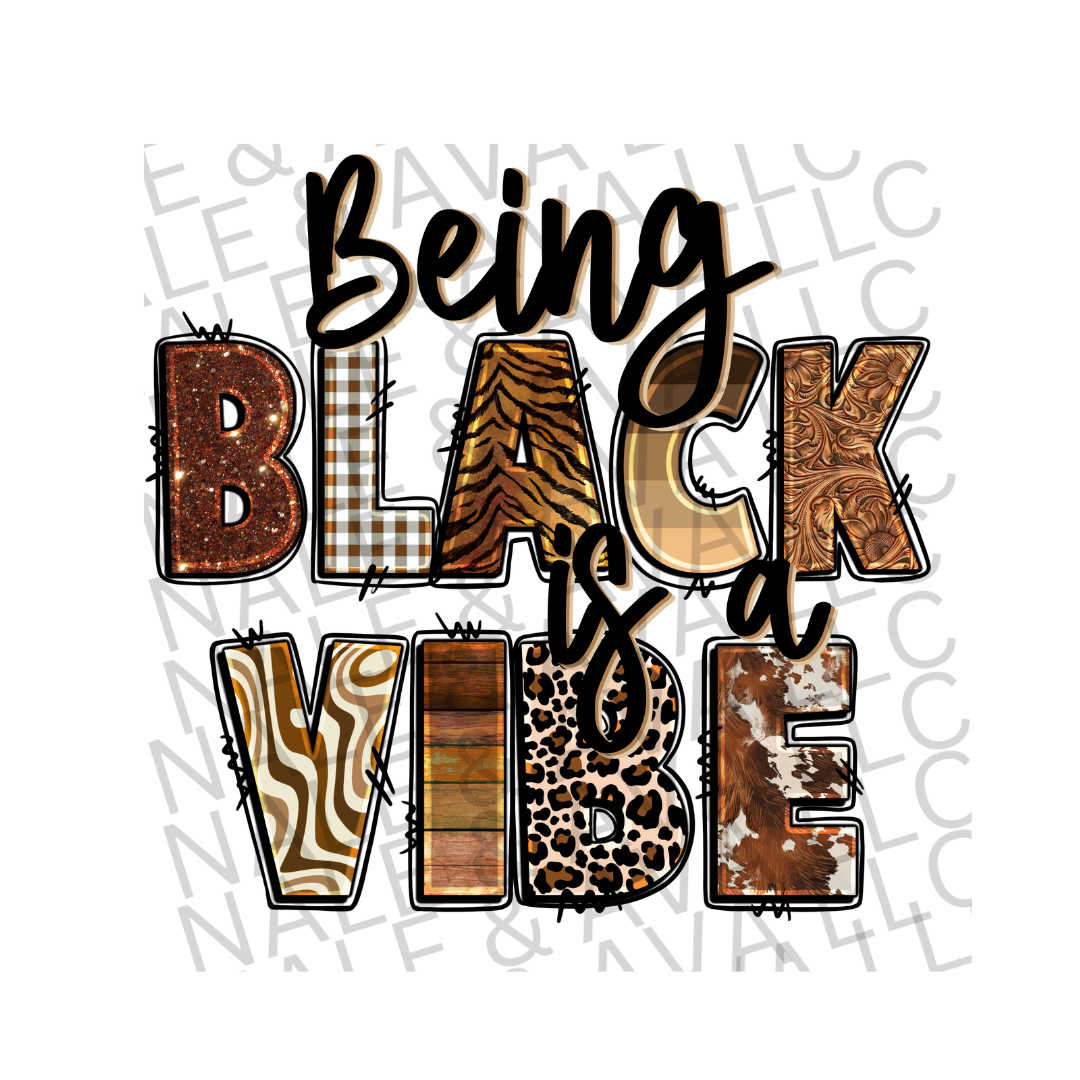 Being Black is a Vibe DFT (direct to film) print front side