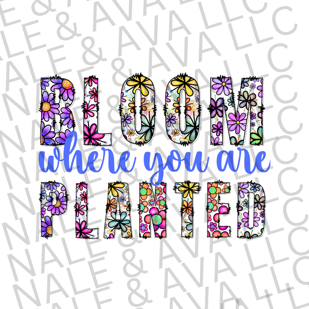 Bloom Where You Are Planted Digital PNG File