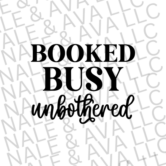 Booked Busy Unbothered Screen Print Transfer front side
