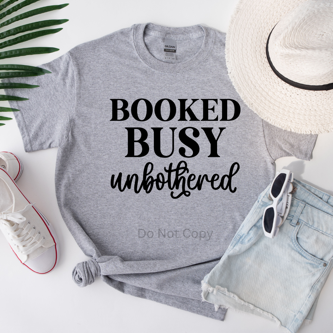 Booked Busy & Unbothered Screen Print Transfer on a tshirt