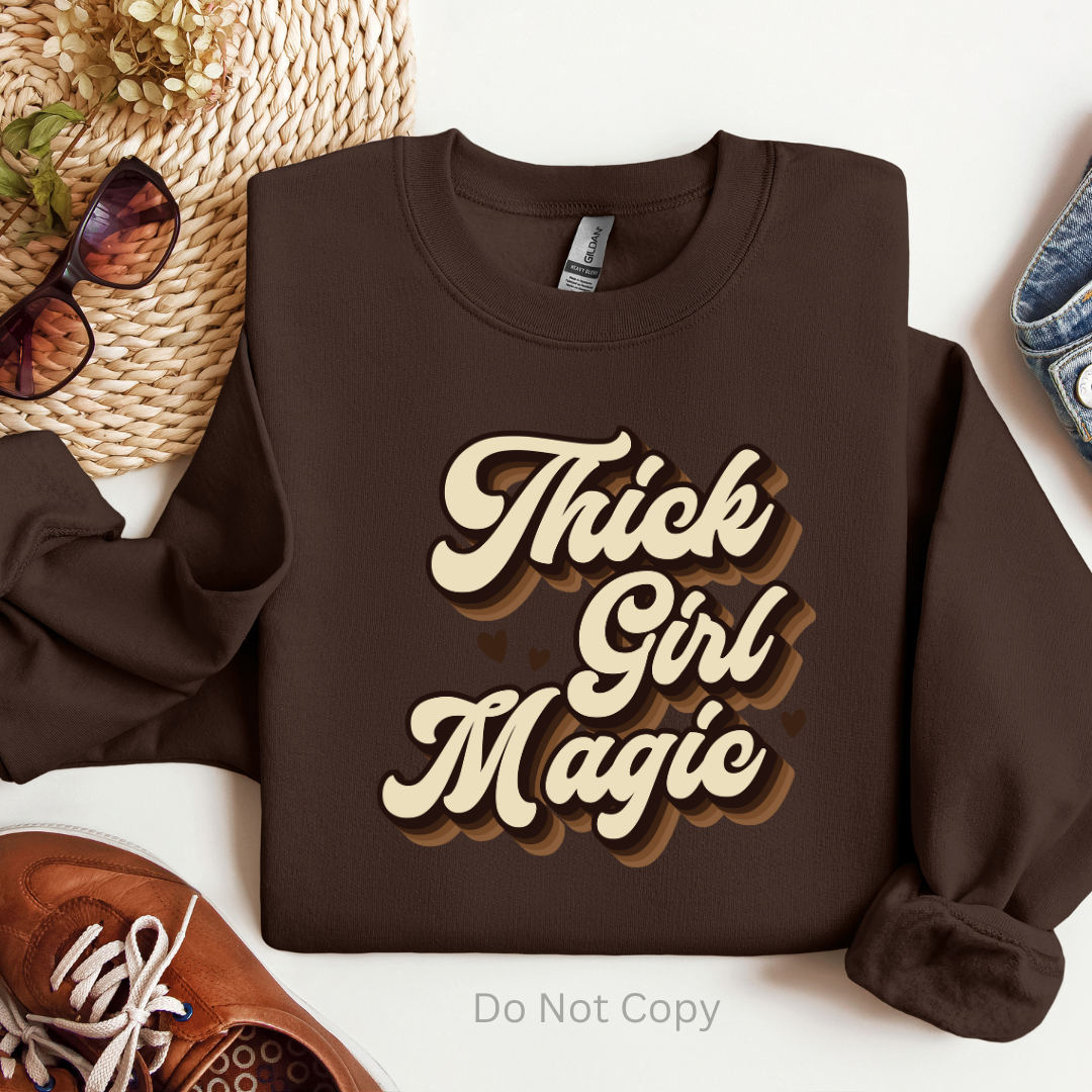 Thick Girl Magic DTF (direct to film) print on a sweatshirt