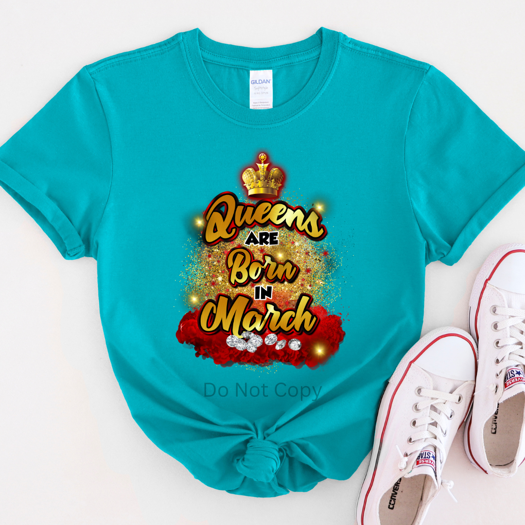 Queens Are Born In March DTF Transfer ONLY - This is NOT a T Shirt