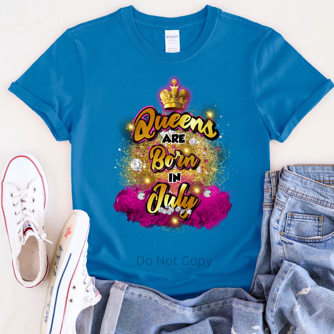 Queens Are Born In July DTF Transfer ONLY - This is NOT a T Shirt