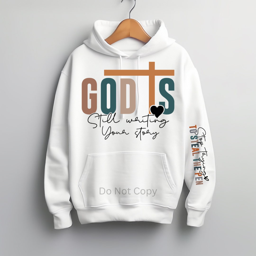 God Is Still Writing Your Story DTF (direct to film) Print on a Tshirt 