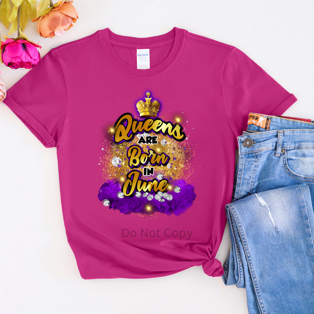 Queens Are Born In June DTF Transfer ONLY - This is NOT a T Shirt