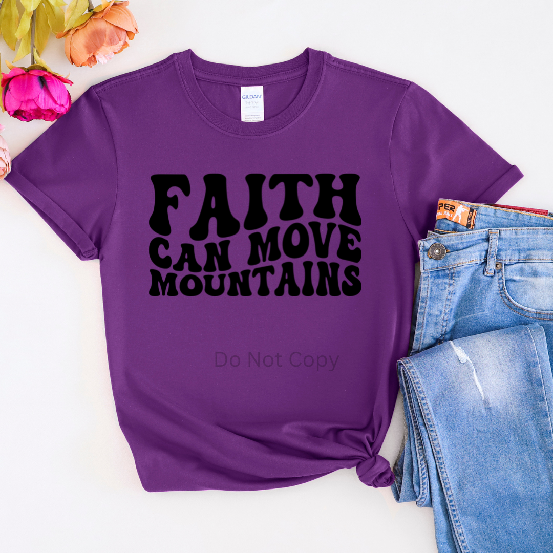 Faith Can Move Mountains Screen Print Transfer ONLY- This is NOT a T-Shirt