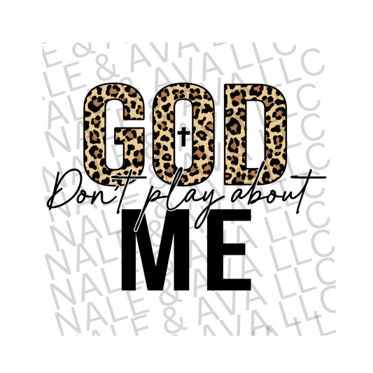 God Don't Play About Me DTF (direct to film) print front side