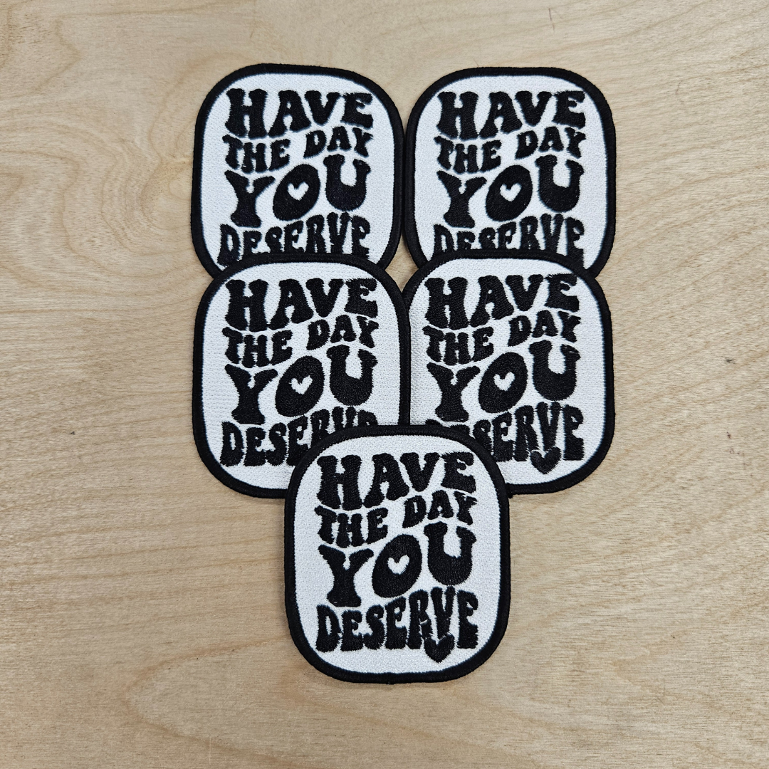 Have The Day You Deserve Hat Patch Retro