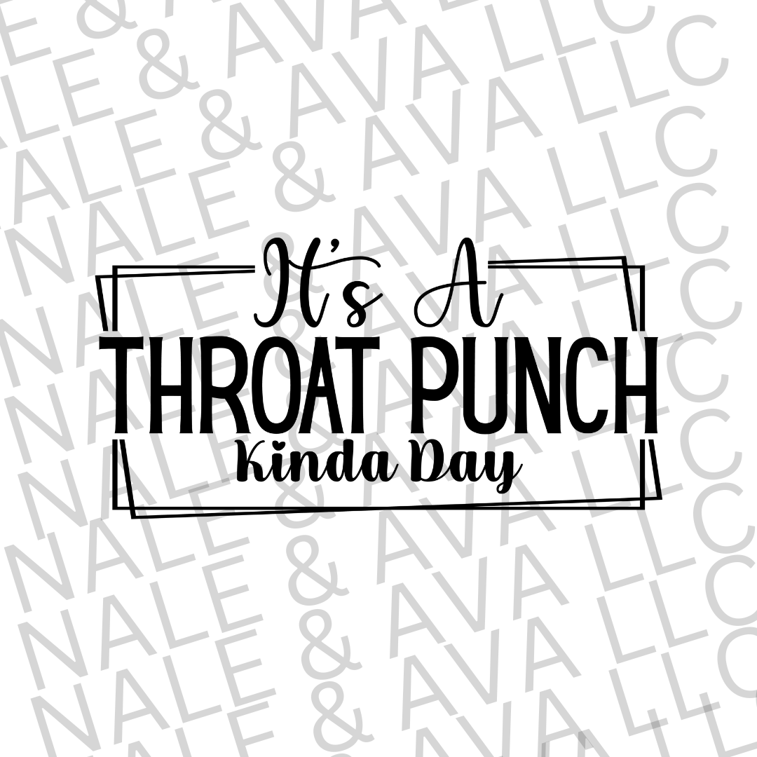 It's A Throat Punch Kinda Day  Screen Print Transfer front side