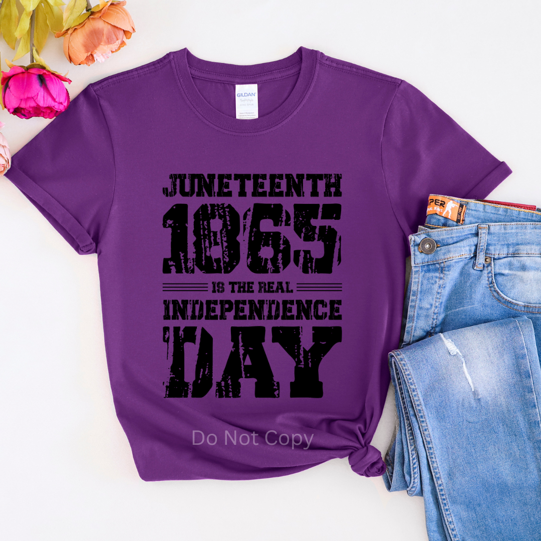 Juneteenth 1865 Is The Real Independence Day Screen Print Transfer on a tshirt