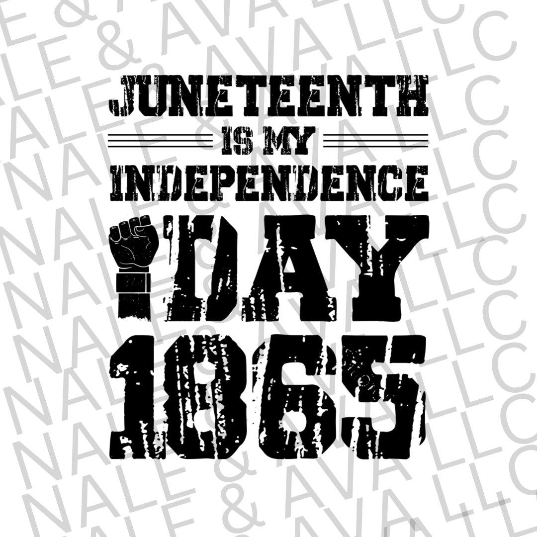 Juneteenth Is My Independence Day Screen Print Transfer front side