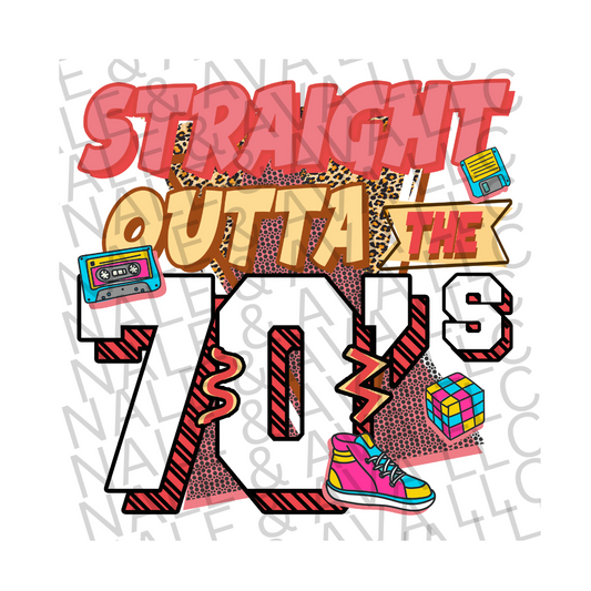 Straight Outta the 70's DTF (direct to film) print front side
