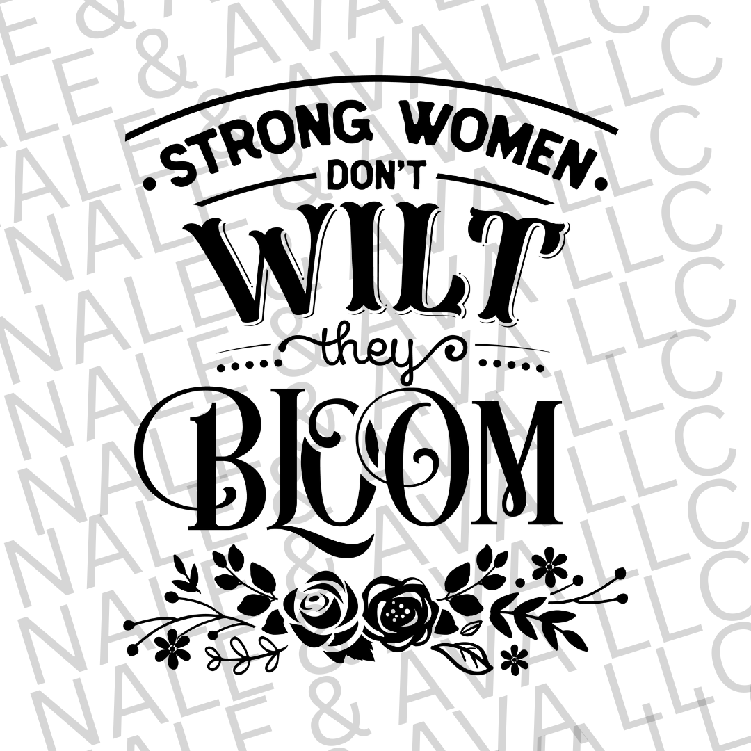 Strong Women Don't Wilt Screen Print Transfer front side