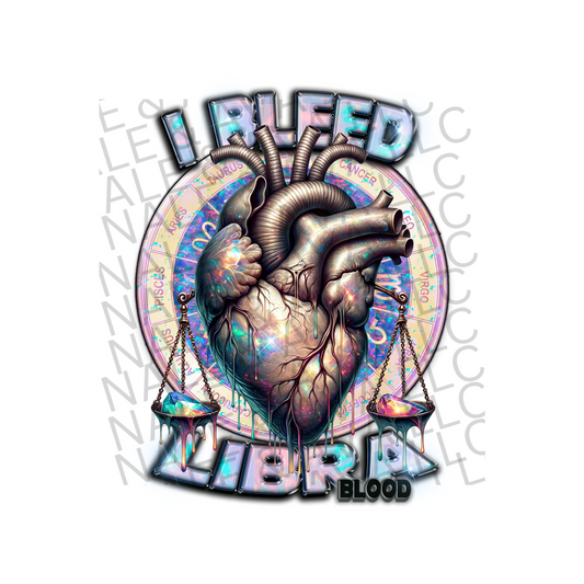 I Bleed Libra DTF (direct to film) Print front side