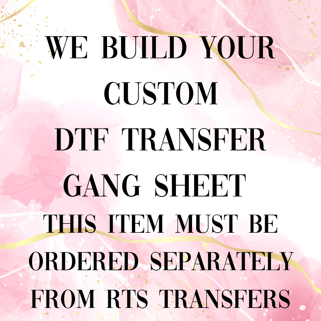 WE BUILD YOUR Custom DTF Gang Sheet