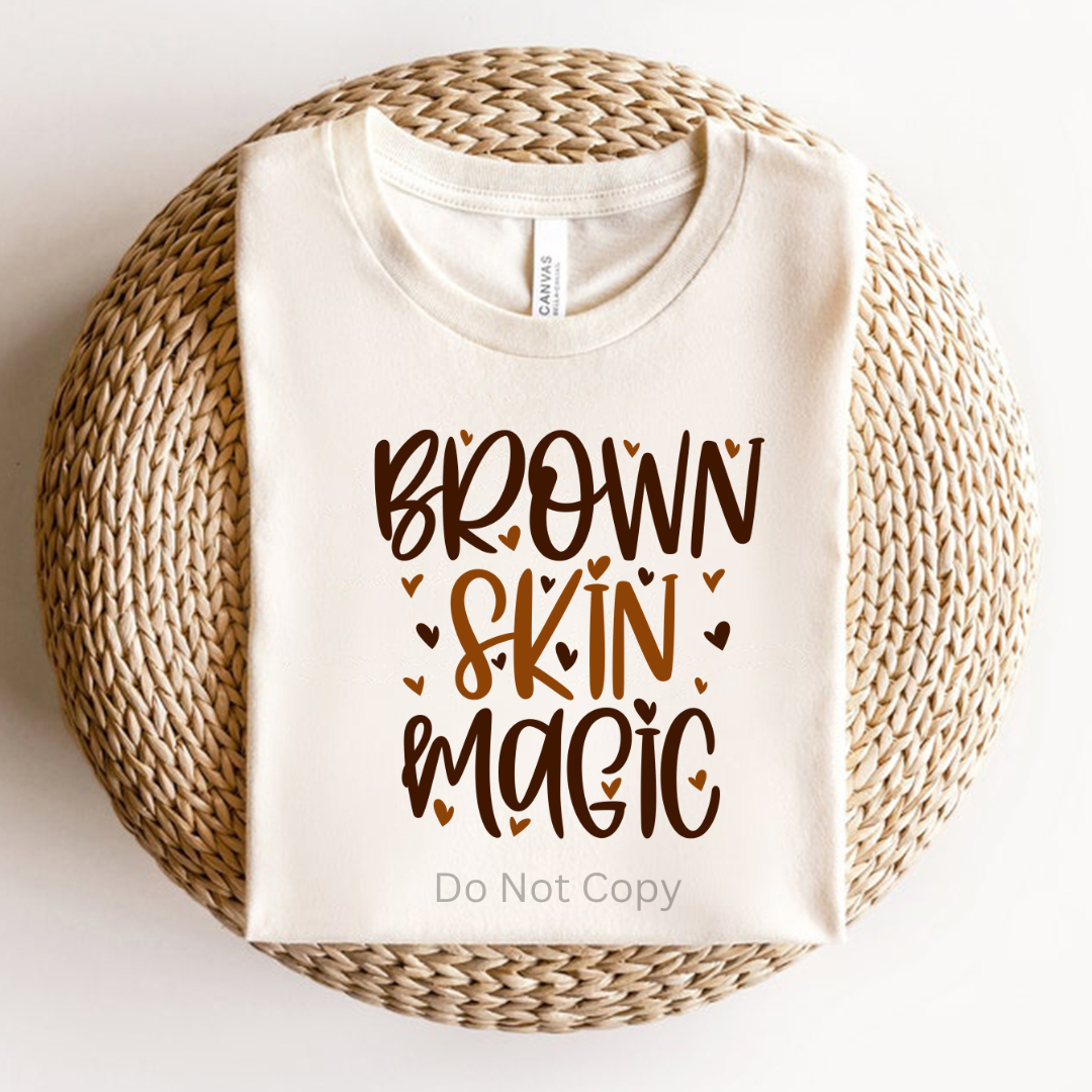 Brown Skin Magic DTF (direct to film) print on a tshirt