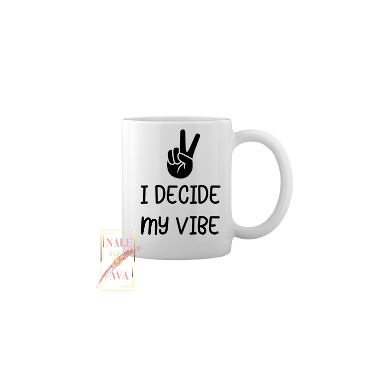 I Decide My Vibe Mug